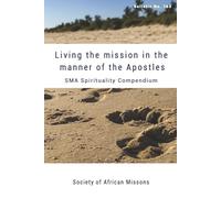Living the Mission in the Manner of the Apostles: SMA Spirituality Compendium