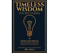 Living the Virtues: Seven Practices for Strength and Peace