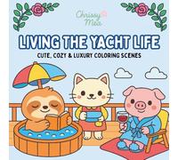 Living the Yacht Life: Cute, Cozy & Luxury Coloring Scenes for Relexation and Stress Relief