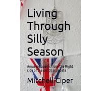 Living Through Silly Season: Amusing poems from the Right side of the political debate