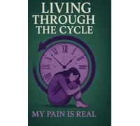 Living Through the CYCLE: : My PAIN is REAL