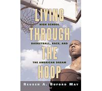 Living Through the Hoop: High School Basketball, Race, and the American Dream