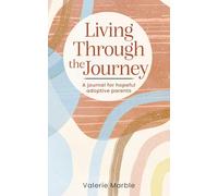 Living Through the Journey: A journal for hopeful adoptive parents