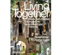 Living Together: More-Than-Human Ecologies for Architectural Thinking