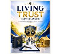 Living Trust: Estate Planning: An Easy Guide to Managing and Protecting Your Assets