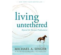 Living Untethered: Beyond the Human Predicament-Singer, Michael A.-Copertina fle