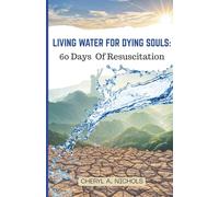 LIVING WATER FOR DYING SOULS: 60 DAYS OF RESUSCITATION