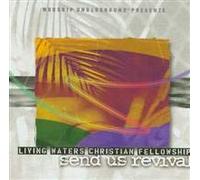 Living Waters Christian Fel - Send Us Revival