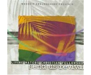 Living Waters Christian Fel - Send Us Revival