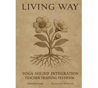 Living Way: Yoga Sound Integration: Teacher Training Textbook