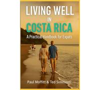 Living Well In Costa Rica: A Practical Handbook For Expats