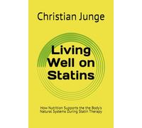 Living Well on Statins: How Nutrition Supports the the Body's Natural Systems During Statin Therapy