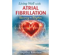 Living well with atrial fibrillation: Rewiring the rhythm