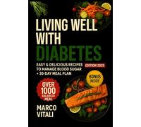 Living Well with Diabetes: My Experience and Practical Tips for Living Better with Type 2 Diabetes