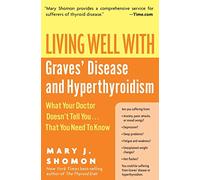 Living Well with Graves' Disease and Hyperthyroidism: What Your Doctor Doe...
