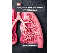 Living well with pulmonary hypertension: Managing pulmonary hypertension