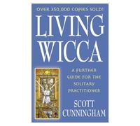 Living Wicca: A Further Guide for the Solitary Practitioner