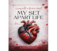 Living with A Broken Heart: My Set apart Life