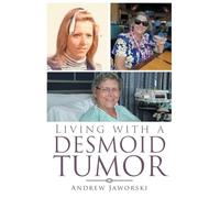 Living With A Desmoid Tumor