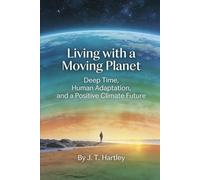 Living with a Moving Planet: Deep Time, Human Adaptation, and a Positive Climate Future