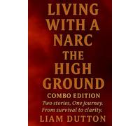 Living With a Narc The High Ground: Combo Edition, Two stories, one journey. From survival to clarity.