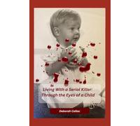 Living with a Serial Killer: Through The Eyes Of A Child