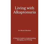 Living with Alkaptonuria: A Patient’s Guide to Understanding, Managing, and Thriving