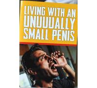Living With an Unusually Small Penis: Blank Lined Journal for White Elephant Gift Exchanges, Secret Santa, and Office Parties - Hilarious Gag Gift Notebook for Men