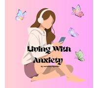 Living With Anxiety
