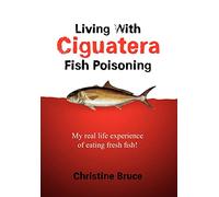 Living With Ciguatera Fish Poisoning: My Real Life Experience of Eating Fresh Fish!