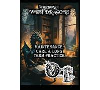 LIVING WITH DRAGONS: MAINTENANCE, CARE & LONG TERM PRACTICE: 20
