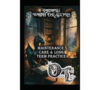LIVING WITH DRAGONS: MAINTENANCE, CARE & LONG TERM PRACTICE