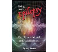Living With Epilepsy: The Physical, Mental, and Social Barriers