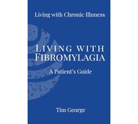 Living with Fibromyalgia: A Patient’s Guide