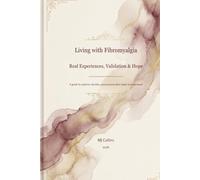 Living with Fibromyalgia: Real experiences, Validation and Hope