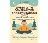 Living with Generalized Anxiety Disorder (GAD): A Personal Journey from Inner Struggle to Acceptance