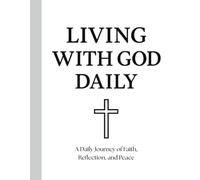 Living With God Daily: A Daily Journey of Faith, Reflection, and Peace