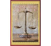 LIVING WITH JUSTICE A Practical Guide To Living Fairly