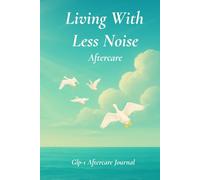 Living With Less Noise - Aftercare: A GLP-1 Aftercare Journal