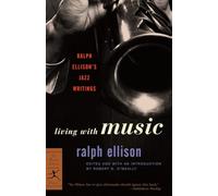 Living with Music: Ralph Ellison's Jazz Writings: 1