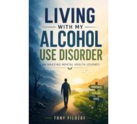 Living With My Alcohol Use Disorder: An Amazing Mental Health Journey