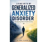 Living With My Generalized Anxiety Disorder: An Amazing Mental Health Journey