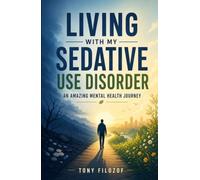 Living With My Sedative Use Disorder: An Amazing Mental Health Journey