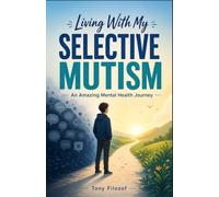 Living With My Selective Mutism: An Amazing Mental Health Journey