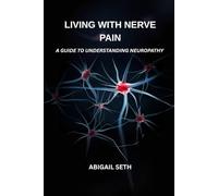 Living With Nerve Pain: A Guide To Understanding Neuropathy