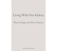 Living With One Kidney: What Changes and Why it Matters