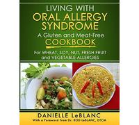 Living with Oral Allergy Syndrome: A Gluten and Meat-Free Cookbook for Wheat, So