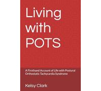 Living with POTS: A Firsthand Account of Life with Postural Orthostatic Tachycardia Syndrome