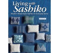 Living with Sashiko: Modern, Mixed-Style Sashiko for Everyday Items