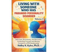 Living With Someone Who Has Paranoid Personality Disorder: Self-Care, Boundaries, and Recovery: Protecting Yourself and Moving Forward in a PPD Relationship.